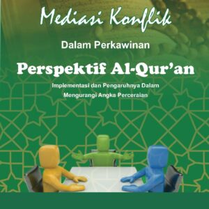 Mediasi Konflik Dalam Perkawinan Perspektif Al-Qur’an Implementasi dan Pengaruhnya Dalam Mengurangi Angka Perceraian