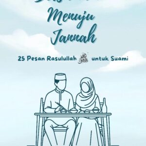 Bersamamu Menuju Jannah "25 Pesan Rasulullah ﷺ  Untuk Para Suami"